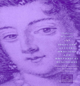 Madeleine de Scudery - Selected Letters, Orations, and Rhetorical Dialogues (Other Voice in Early Modern Europe)